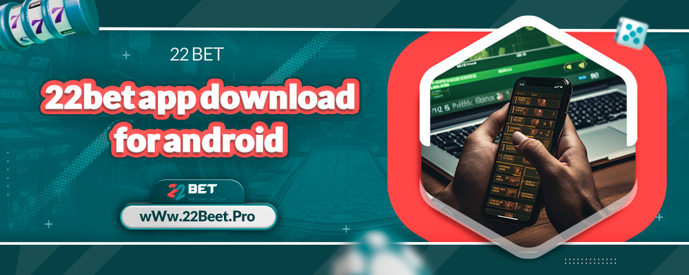 22bet app download for android 