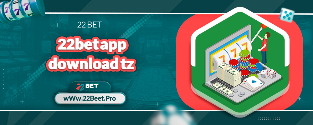22bet app download tz