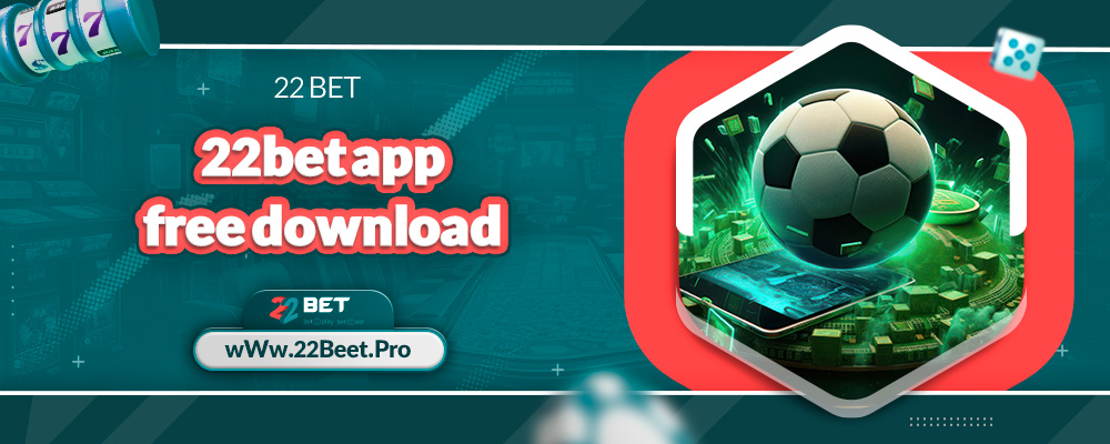 22bet app free download 