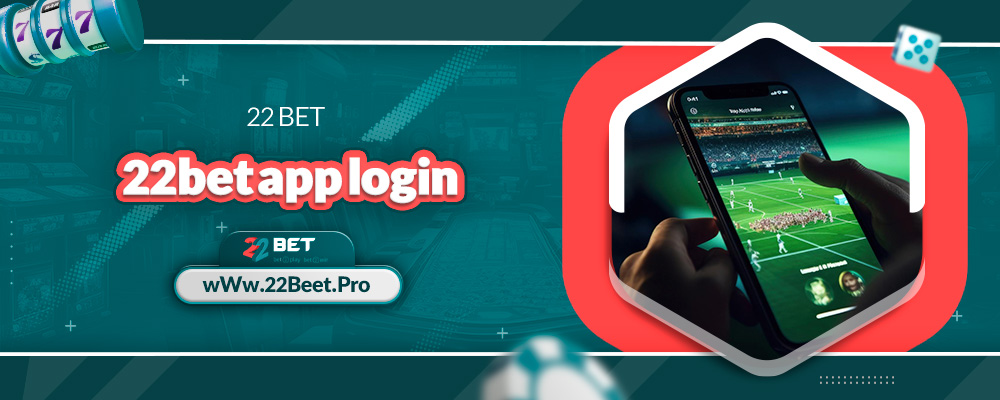 22bet app login 