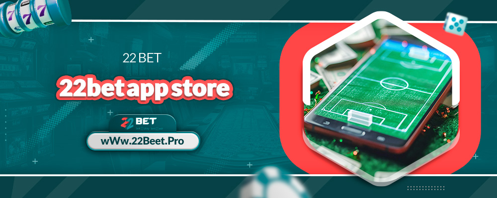 22bet app store 
