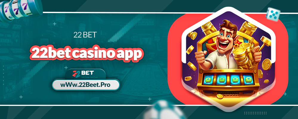22bet casino app 