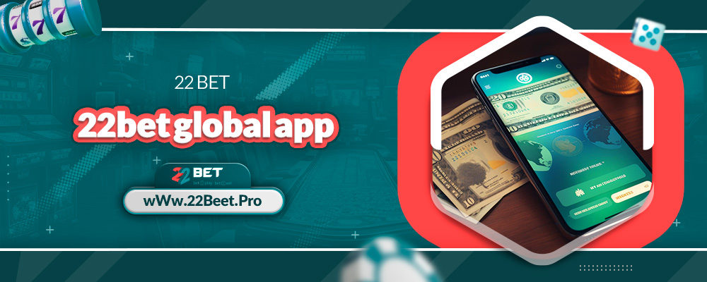 22bet global app