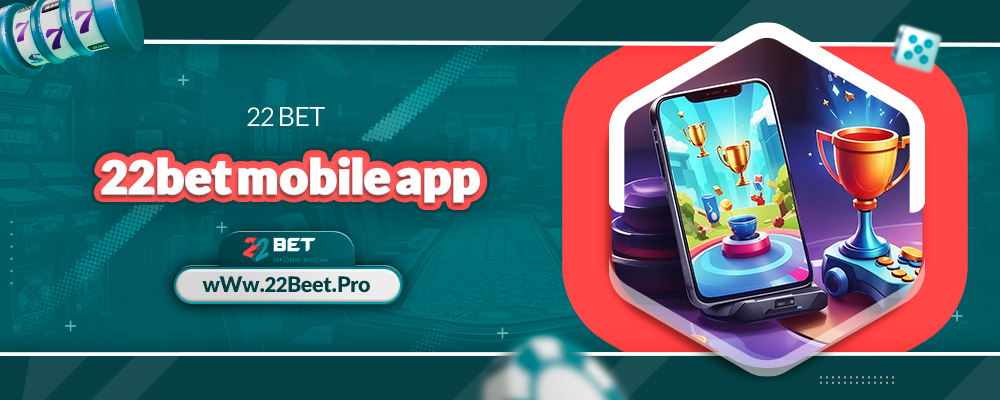 22bet mobile app 